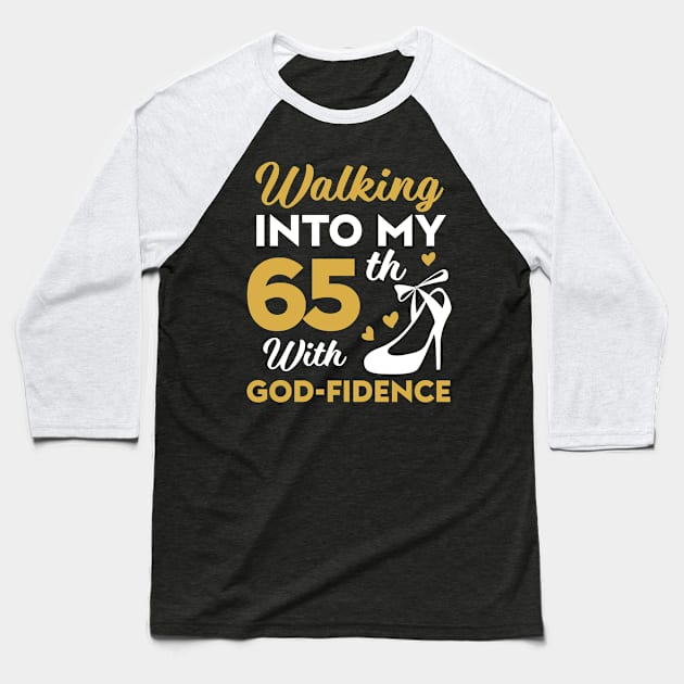 65 birthday God-fidence tee 65th birthday gift for women 65 year old christian birthday tee 65 Godfidence Baseball T-Shirt by Neldy